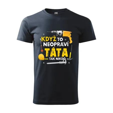 Pánské tričko Když to neopraví táta tak nikdo