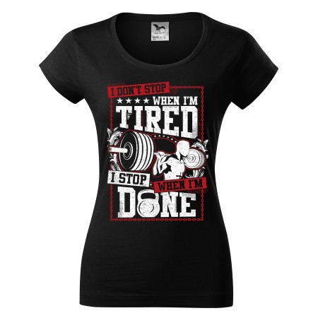 Dámské tričko I Don't Stop When Tired