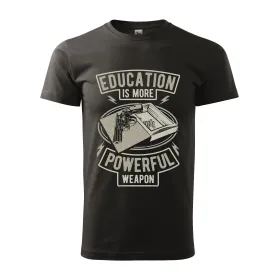 Pánské tričko Education Is More Powerful Weapon