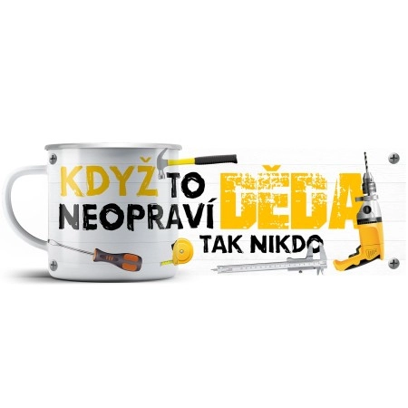 Plechový hrnek Když to neopraví děda, tak nikdo