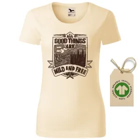 Dámské tričko Good, wild, free 3 - GOTS