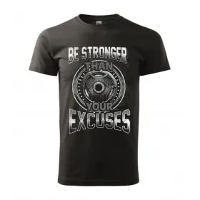 Pánské tričko Be stronger than your excuses - vel.XL - Černá
