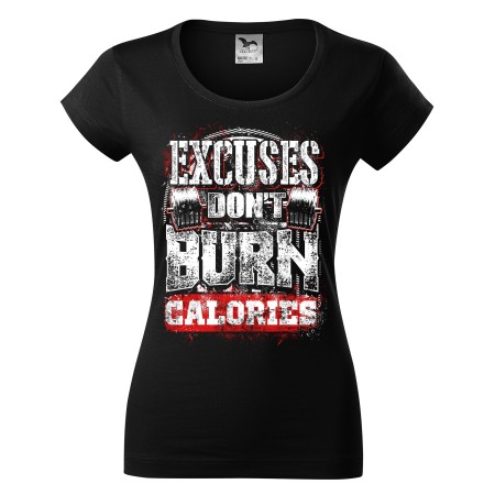 Dámské tričko Excuses dont burn calories