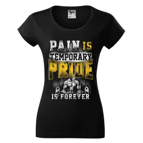 Dámské tričko Pain is temporary pride