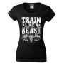 Dámské tričko Train like a beast