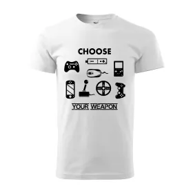 Pánské tričko Choose your weapon