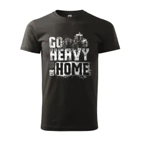 Pánské tričko Go heavy or go home