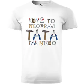 Pánské tričko Když to neopraví táta tak nikdo 2