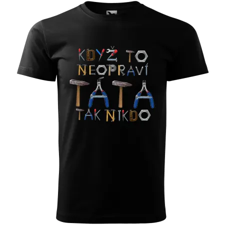 Pánské tričko Když to neopraví táta tak nikdo 2