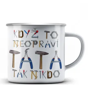 Plechový hrnek Když to neopraví táta tak nikdo 2