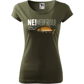 Dámské tričko pro rybářky Ne neberou!