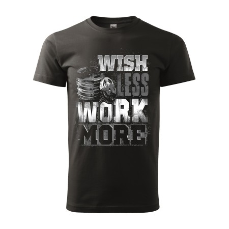 Pánské tričko Wish less Work more