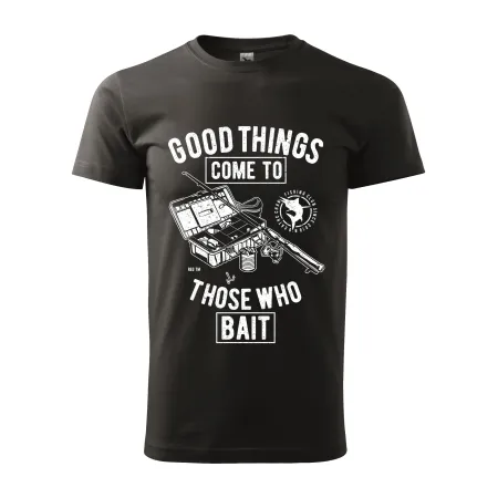 Pánské tričko Good Things Come To Those Who Bait