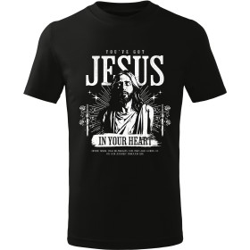 Tričko You've Got Jesus In Your Heart