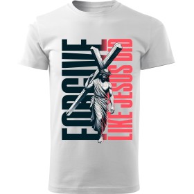 Tričko Forgive Like Jesus Did