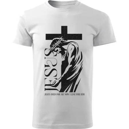 Tričko Jesus Died For Me – Now I Live For Him