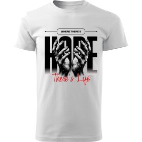 Tričko Where There’s Hope There’s Life