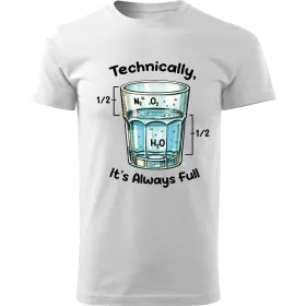Pánské tričko Technically It’s Always Full