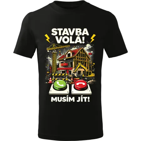 Pánské tričko Stavba volá, musím jít – vtipné tričko pro stavaře