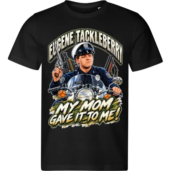 Pánské tričko Policejní akademie – Eugene Tackleberry – My Mom Gave It to Me!