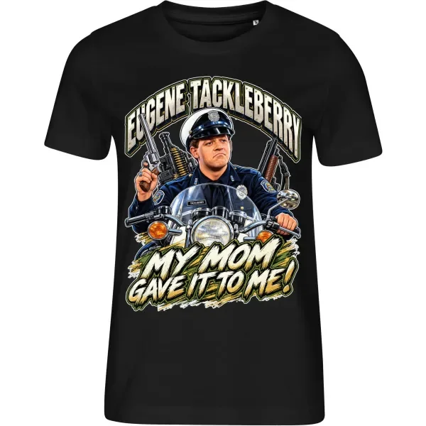Dámské tričko Policejní akademie – Eugene Tackleberry – My Mom Gave It to Me!